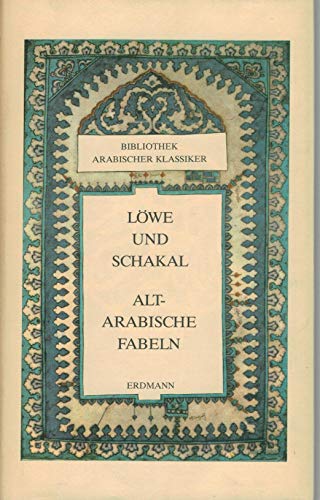 Löwe und Schakal. Aus d. Arab. übertr. u. bearb. von Gernot Rotter.