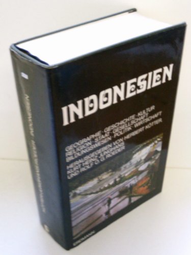 Indonesien Geographie, Geschichte, KUltur, Religion, Staat, Gesellschaft, Bildungswesen, Politik, Wirtschaft - u. a. (Hg.) Kötter, Herbert