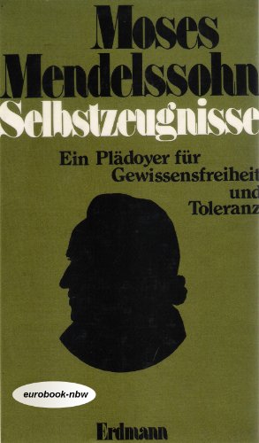 Stock image for o) Selbstzeugnisse : e. Pldoyer fr Gewissensfreiheit u. Toleranz / Moses Mendelssohn. Hrsg. von Martin Pfeideler for sale by SIGA eG