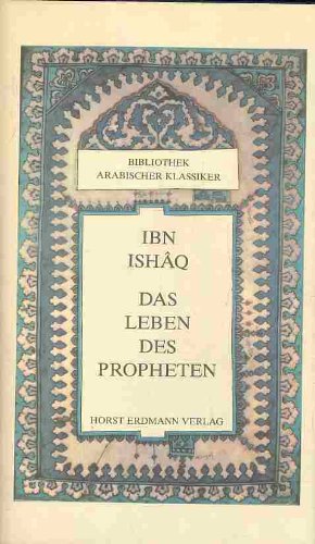 Beispielbild fr Das Leben des Propheten (Bibliothek Arabischer Klassiker) Ibn Ishaq and Gernot Rotter zum Verkauf von online-buch-de