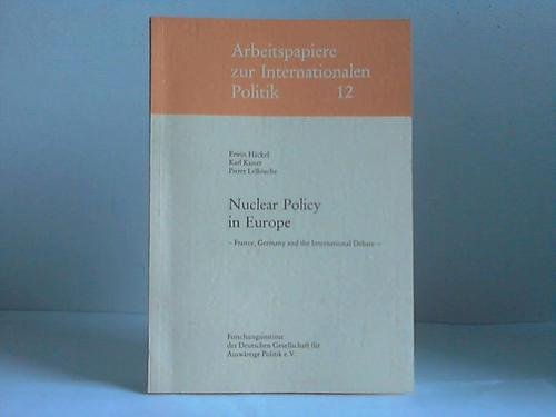 Stock image for Nuclear policy in Europe: France, Germany and the international debate (Arbeitspapiere zur internationalen Politik) for sale by Wonder Book