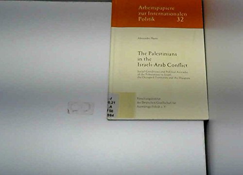 The Palestinians in the Israeli-Arab Conflict. Social Conditions and Political Attitudes of the P...