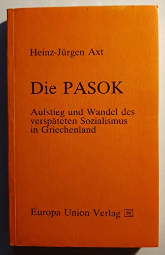 Beispielbild fr Die Pasok. Aufstieg und Wandel des verspteten Sozialismus in Griechenland zum Verkauf von medimops