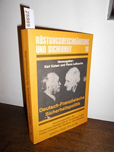 Deutsch-Französische Sicherheitspolitik. Auf dem Wege zur Gemeinsamkeit?