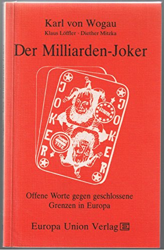 Stock image for Der Milliarden-Joker. Offene Worte gegen geschlossene Grenzen in Europa for sale by Bernhard Kiewel Rare Books