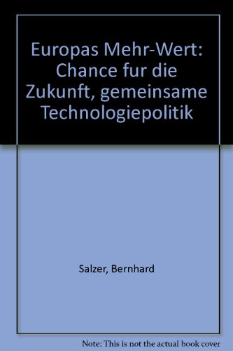 Stock image for Europas Mehr-Wert. . Chance fr die Zukunft: gemeinsame Technologiepolitik. for sale by Antiquariat Knacke