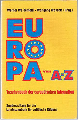 Stock image for Europa von A - Z : Taschenbuch der europischen Integration / hg. von Werner Weidenfeld und Wolfgang Wessels. for sale by Antiquariat + Buchhandlung Bcher-Quell