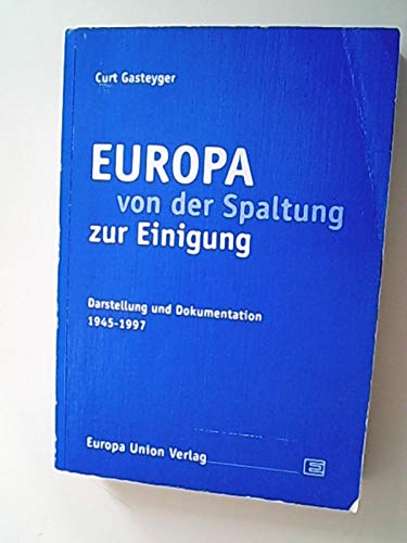Beispielbild fr Europa von der Spaltung zur Einigung. Darstellung und Dokumentation 1945-1997 zum Verkauf von medimops