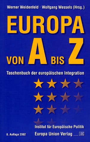 Imagen de archivo de Europa A bis Z. Taschenbuch der europäischen Integration Werner Weidenfeld and Wolfgang Wessels a la venta por tomsshop.eu