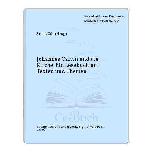 9783771501433: Johannes Calvin und die Kirche. Ein Lesebuch mit Texten und Themen