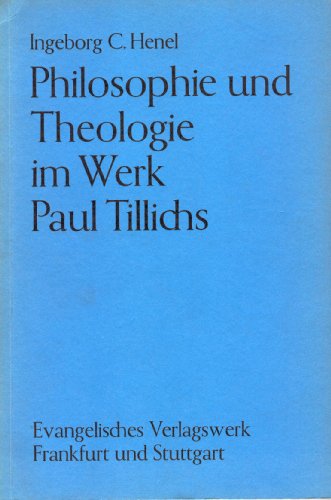 Philosophie und Theologie im Werk Paul Tillichs - Henel, Ingeborg C