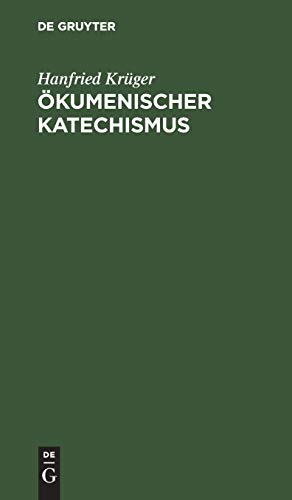 Ökumenischer Katechismus: Kurze Einführung in Wesen, Werden und Wirken der Ökumene. - Krüger, Hanfried