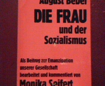 Beispielbild fr Die Frau und der Sozialismus. Als Beitrag zur Emanzipation unserer Gesellschaft zum Verkauf von medimops