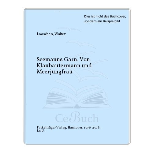 Beispielbild fr Seemannsgarn. Walter Looschen spinnt von Klabautermann und Meerjungfrau zum Verkauf von medimops