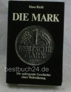 Stock image for Die Mark. Die aufregende Geschichte einer Weltwhrung for sale by medimops