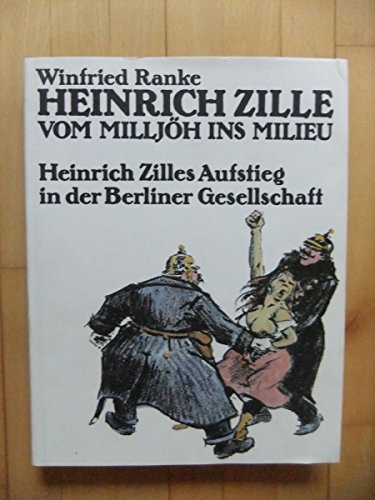 Beispielbild fr Vom Milljh ins Milieu. Heinrich Zilles Aufstieg in der Berliner Gesellschaft. zum Verkauf von Bojara & Bojara-Kellinghaus OHG