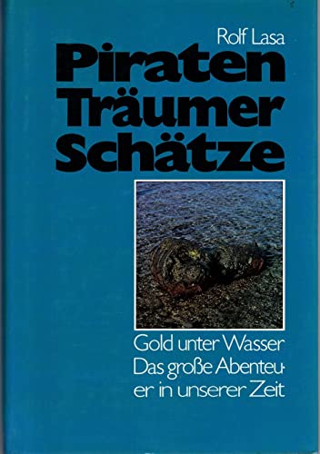 Beispielbild fr Piraten, Trumer, Schtze, Gold unter Wasser. Das groe Abenteuer in unserer Zeit zum Verkauf von medimops