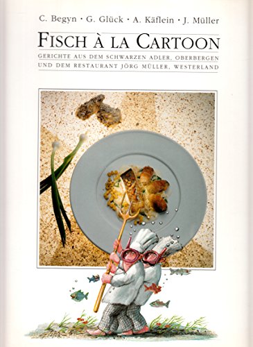 Beispielbild fr Fisch a la Cartoon - Gerichte aus dem schwarzen Adler, Oberbergen und dem Restaurant Jrg Mller, Westerland zum Verkauf von medimops