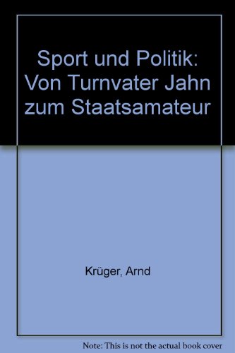 Imagen de archivo de Sport und Politik. Von Turnvater Jahn zum Staatsamateur a la venta por medimops