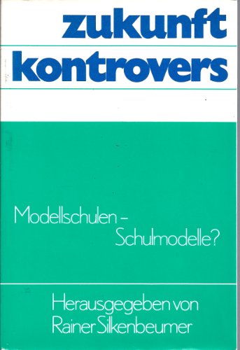 zukunft kontrovers: Modellschulen - Schulmodelle?