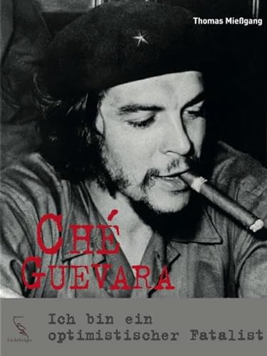 Beispielbild fr Ch Guevara: Ich bin ein optimistischer Fatalist zum Verkauf von medimops