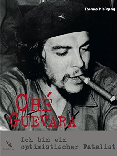 Stock image for Ch Guevara: Ich bin ein optimistischer Fatalist for sale by medimops