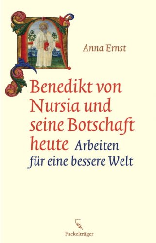 Beispielbild fr Benedikt von Nursia und seine Botschaft heute. Arbeiten fr eine bessere Welt zum Verkauf von Hylaila - Online-Antiquariat