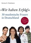 Wir haben Erfolg ! 30 muslimische Frauen in Deutschland.