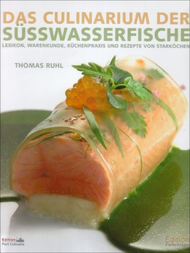 Beispielbild fr Das Culinarium der Ssswasserfische: Lexikon, Warenkunde, Kchenpraxis und Rezepte von Starkchen zum Verkauf von medimops