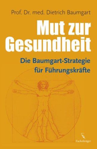 Stock image for Mut zur Gesundheit - Die Baumgart-Strategie fr Fhrungskrfte for sale by medimops