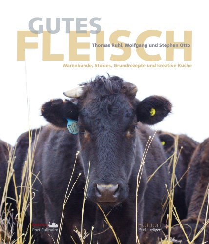 9783771644055: Gutes Fleisch: Warenkunde, Stories, Grundrezepte und kreative Kche