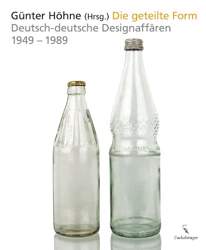 Die geteilte Form: deutsch-deutsche Designaffären 1949-1989 - - Höhne, Günter (Herausgeber) -