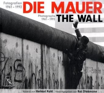 Beispielbild fr Die Mauer - Fotografien 1961-1992 zum Verkauf von More Than Words