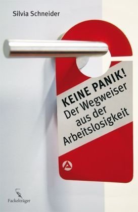 Imagen de archivo de Keine Panik! : der Wegweiser aus der Arbeitslosigkeit a la venta por Versandantiquariat Jena