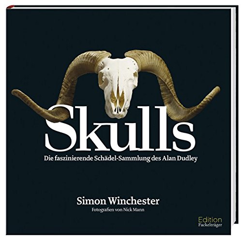 Skulls – Die faszinierende Schädelsammlung des Alan Dudley. Fotografien von Nick Mann. - Winchester, Simon