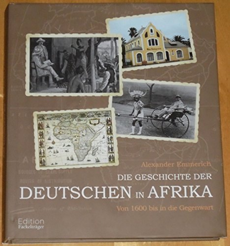 Beispielbild fr Die Geschichte der Deutschen in Afrika: Von 1600 bis in die Gegenwart zum Verkauf von medimops