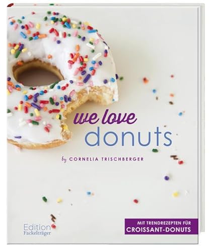 Beispielbild fr We Love Donuts: Mit Trendrezepten fr Croissant-Donuts zum Verkauf von medimops