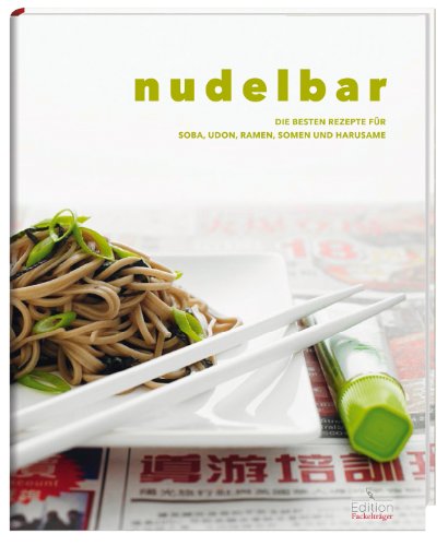 Beispielbild fr Nudelbar: Die besten Rezepte fr Soba, Udon, Ramen, Somen und Harusame zum Verkauf von Books Unplugged