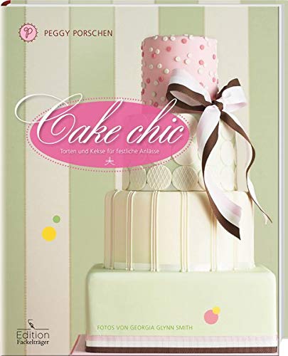 Stock image for Cake chic - Torten und Kekse fr festliche Anlsse for sale by medimops