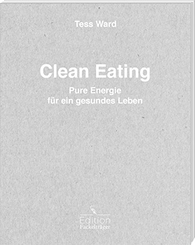 Stock image for Clean Eating - Pure Energie fr ein gesundes Leben for sale by GF Books, Inc.