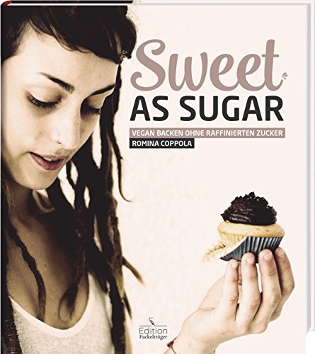 Beispielbild fr Sweet as Sugar - Vegan backen ohne raffinierten Zucker zum Verkauf von medimops