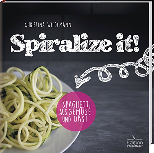 9783771646578: Wiedemann, C: Spiralize it! - Spaghetti aus Obst und Gemse