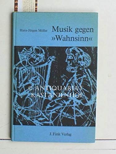 Imagen de archivo de Musik gegen Wahnsinn : Geschichte u. Gegenwart musiktherapeut. Vorstellungen. a la venta por medimops