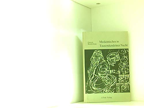 Beispielbild fr Medizinisches in Tausendundeiner Nacht. Ein literaturgeschichtlicher Beitrag zur islamischen Heilkunde. zum Verkauf von Antiquariat Armebooks