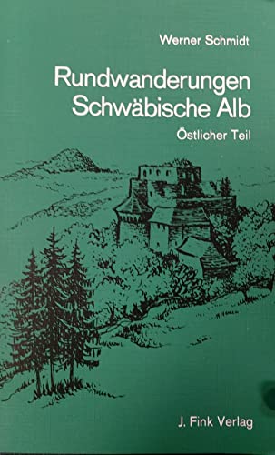 Rundwanderungen Schwäbische Alb. Östlicher Teil - Werner Schmidt