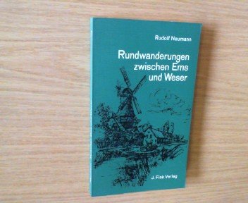 Imagen de archivo de Rundwanderungen zwischen Ems und Weser. Begangen und beschrieben von Rudolf Neumann mit einem Geleitwort von Regierungsprsident a.D. Hans Beutz. Softcover a la venta por Deichkieker Bcherkiste