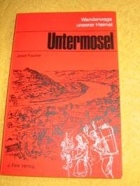 Wanderwege unserer Heimat, Untermosel (Skripta-Reihe) (German Edition) (9783771802813) by Fischer, Josef