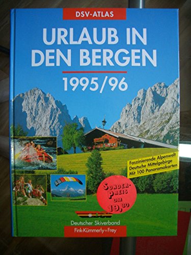 Beispielbild fr DSV- Atlas. Urlaub in den Bergen 1995/96. Faszinierende Alpenwelt. Deutsche Mittelgebirge mit 100 Panoramakarten. zum Verkauf von Abrahamschacht-Antiquariat Schmidt