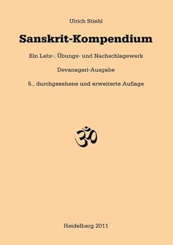 Sanskrit-Kompendium: Ein Lehr-, Übungs- und Nachschlagewerk. Devanagari-Ausgabe - Stiehl, Ulrich