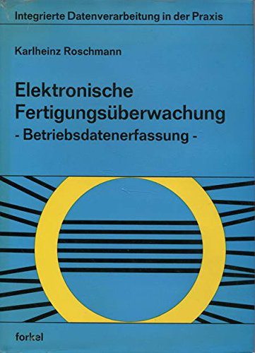 Stock image for Elektronische Fertigungsberwachung. Betriebsdatenerfassung for sale by medimops